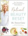 Natural Beauty Reset: The 7-Day Program to Harmonize Hormones and Restore Radiance