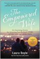 The Empowered Wife, Updated and Expanded Edition: Six Surprising Secrets for Attracting Your Husband's Time, Attention, and Affe