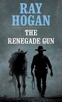 The Renegade Gun (Large Print)