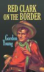 Red Clark on the Border (Large Print)