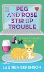 Peg and Rose Stir Up Trouble: A Senior Sleuths Mystery (Large Print)