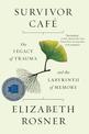 Survivor Cafe: The Legacy of Trauma and the Labyrinth of Memory