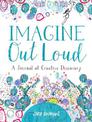 Imagine Out Loud: A Journal of Creative Discovery