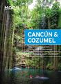 Moon Cancun & Cozumel (Thirteenth Edition): With Playa del Carmen, Tulum & the Riviera Maya