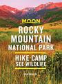 Moon Rocky Mountain National Park (Second Edition): Hike, Camp, See Wildlife