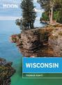 Moon Wisconsin (Eighth Edition): Lakeside Getaways, Scenic Drives, Outdoor Recreation