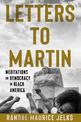 Letters to Martin: Meditations on Democracy in Black America