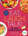 Eat, Laugh, Talk: The Family Dinner Playbook: 52 Weeks of Easy Recipe