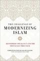 The Challenge of Modernizing Islam: Reformers Speak Out and the Obstacles They Face