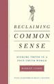 Reclaiming Common Sense: Finding Truth in a Post-Truth World