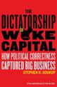 The Dictatorship of Woke Capital: How Political Correctness Captured Big Business