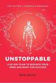 Unstoppable: A 90-Day Plan to Biohack Your Mind and Body for Success