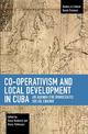 Co-operativism and Local Development in Cuba: An Agenda for Democratic Social Change