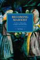 Becoming Marxist: Studies in Philosophy, Struggle, and Endurance