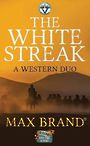 The White Streak: A Western Duo (Large Print)