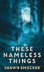 These Nameless Things (Large Print)