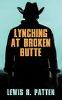 Lynching at Broken Butte (Large Print)