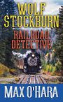 Wolf Stockburn, Railroad Detective (Large Print)