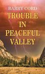 Trouble in Peaceful Valley (Large Print)