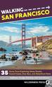 Walking San Francisco: 35 Savvy Tours Exploring Steep Streets, Grand Hotels, Dive Bars, and Waterfront Parks