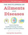 The Encyclopedia of Ailments and Diseases: How to Heal the Conflicted Feelings, Emotions, and Thoughts at the Root of Illness