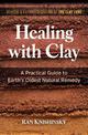 Healing with Clay: A Practical Guide to Earth's Oldest Natural Remedy