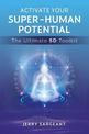 Activate Your Super-Human Potential: The Ultimate 5D Toolkit