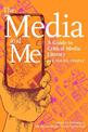 The Media And Me: A Guide to Critical Media Literacy for Young People