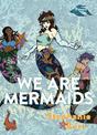 We Are Mermaids: Poems