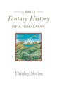 A Brief Fantasy History of a Himalayan: Autobiographical Reflections