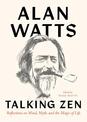 Talking Zen: Reflections on Mind, Myth, and the Magic of Life