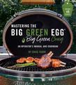 The Big Green Egg Bible: The Ultimate Guide to Grilling on Your Ceramic Smoker