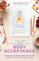 The Art Of Body Acceptance: Strengthen Your Relationship with Yourself Through Therapeutic Creative Exercises