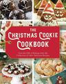 The Christmas Cookie Cookbook: Over 100 Recipes to Celebrate the Season