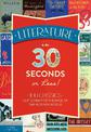 Literature in 30 Seconds or Less!: 100 Classics Cut Down for the Pace of the Modern World