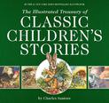 The Illustrated Treasury of Classic Children's Stories: Featuring the artwork of The New York Times Best-selling Illustrator, Ch