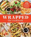 Wrapped: 75 Simple Recipes for Dumplings, Falafel, Shawarma, Spring Rolls & More Delicious