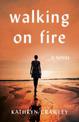 Walking on Fire: A Novel