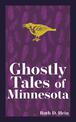 Ghostly Tales of Minnesota