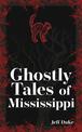 Ghostly Tales of Mississippi