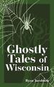 Ghostly Tales of Wisconsin