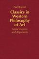 Classics in Western Philosophy of Art: Major Themes and Arguments