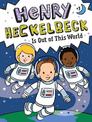 Henry Heckelbeck Is Out of This World