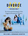 Divorce 101 "For Men Only": Recommended Reading for Men, Suggested Reading for Women.