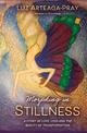 Morphing in Stillness: A Story of love , loss and the beauty of TRANSFORMATION