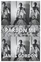 Pardon Me: the memoir of a reasonable man