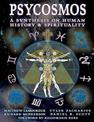 Psycosmos - A Synthesis on Human History & Spirituality: A Collection of Knowledge for Understanding the Universe