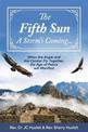 The Fifth Sun - A Storm's Coming...: When the Eagle and the Condor Fly Together, the Age of Peace will Manifest.