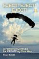 Eject! Eject! Eject!: A Father's InCentivE$ for CREATEing your way