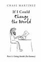 If I Could Change The World: Part 1: Going Inside (In Essence)